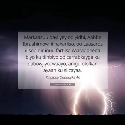 Picture 07 - Luukos 16:24 SOM - Markaasuu qayliyey oo yidhi, Aabbe Ibraahimow, ii - Bible Verse Picture