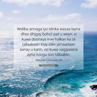 Picture 07 - Luukos 16:26 SOM - Weliba annaga iyo idinka waxaa layna dhex dhigay - Bible Verse Picture