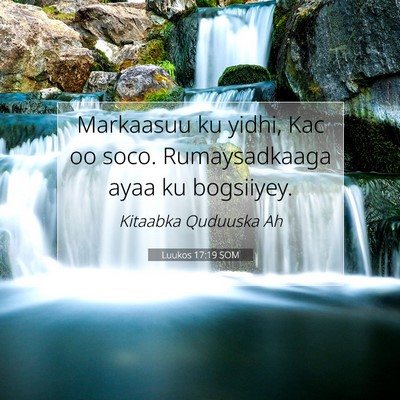 Picture 07 - Luukos 17:19 SOM - Markaasuu ku yidhi, Kac oo soco. Rumaysadkaaga - Bible Verse Picture