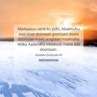 Picture 07 - Luukos 17:22 SOM - Markaasuu xertii ku yidhi, Maalmuhu waa iman - Bible Verse Picture
