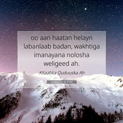 Picture 07 - Luukos 18:30 SOM - oo aan haatan helayn labanlaab badan, wakhtiga - Bible Verse Picture