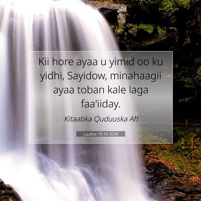 Picture 07 - Luukos 19:16 SOM - Kii hore ayaa u yimid oo ku yidhi, Sayidow, - Bible Verse Picture