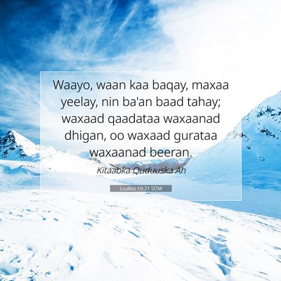 Picture 07 - Luukos 19:21 SOM - Waayo, waan kaa baqay, maxaa yeelay, nin ba'an - Bible Verse Picture