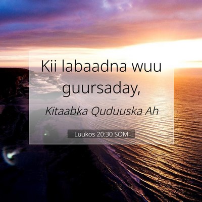 Picture 07 - Luukos 20:30 SOM - Kii labaadna wuu - Bible Verse Picture