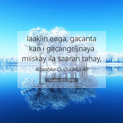 Picture 07 - Luukos 22:21 SOM - laakiin eega, gacanta kan i gacangelinaya miiskay - Bible Verse Picture