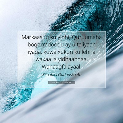 Picture 07 - Luukos 22:25 SOM - Markaasuu ku yidhi, Quruumaha boqorradoodu ay u - Bible Verse Picture