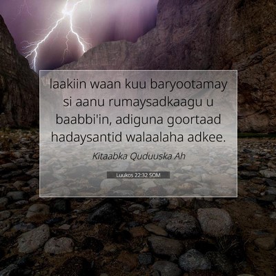 Picture 07 - Luukos 22:32 SOM - laakiin waan kuu baryootamay si aanu - Bible Verse Picture