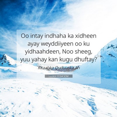 Picture 07 - Luukos 22:64 SOM - Oo intay indhaha ka xidheen ayay weyddiiyeen oo - Bible Verse Picture