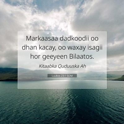 Picture 07 - Luukos 23:1 SOM - Markaasaa dadkoodii oo dhan kacay, oo waxay - Bible Verse Picture