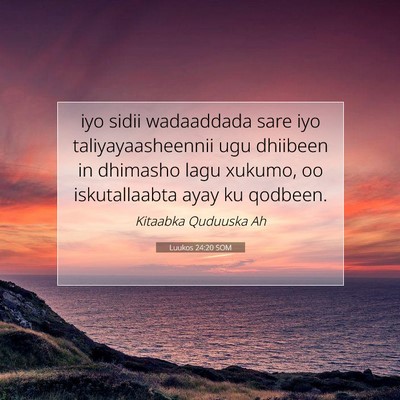 Picture 07 - Luukos 24:20 SOM - iyo sidii wadaaddada sare iyo taliyayaasheennii - Bible Verse Picture