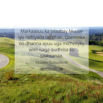 Picture 07 - Luukos 24:27 SOM - Markaasuu ka bilaabay Muuse iyo nebiyada oo dhan, - Bible Verse Picture