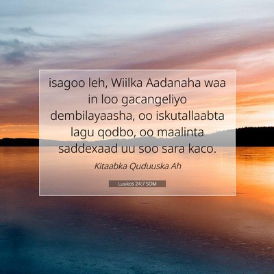 Picture 07 - Luukos 24:7 SOM - isagoo leh, Wiilka Aadanaha waa in loo - Bible Verse Picture