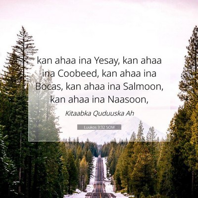Picture 07 - Luukos 3:32 SOM - kan ahaa ina Yesay, kan ahaa ina Coobeed, kan - Bible Verse Picture