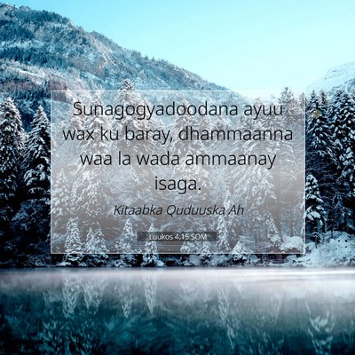 Picture 07 - Luukos 4:15 SOM - Sunagogyadoodana ayuu wax ku baray, dhammaanna - Bible Verse Picture