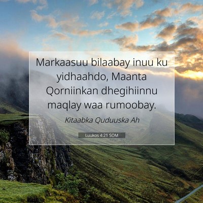 Picture 07 - Luukos 4:21 SOM - Markaasuu bilaabay inuu ku yidhaahdo, Maanta - Bible Verse Picture