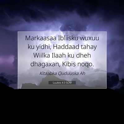 Picture 07 - Luukos 4:3 SOM - Markaasaa Ibliisku wuxuu ku yidhi, Haddaad tahay - Bible Verse Picture