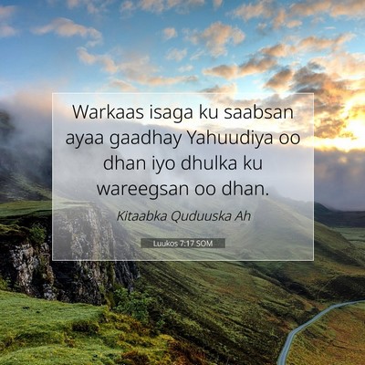 Picture 07 - Luukos 7:17 SOM - Warkaas isaga ku saabsan ayaa gaadhay Yahuudiya - Bible Verse Picture