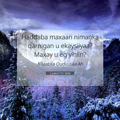 Picture 07 - Luukos 7:31 SOM - Haddaba maxaan nimanka qarnigan u ekaysiiyaa? - Bible Verse Picture