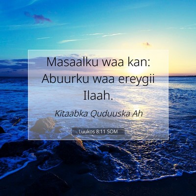 Picture 07 - Luukos 8:11 SOM - Masaalku waa kan: Abuurku waa ereygii - Bible Verse Picture