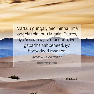 Picture 07 - Luukos 8:51 SOM - Markuu guriga yimid, ninna uma oggolaanin inuu la - Bible Verse Picture