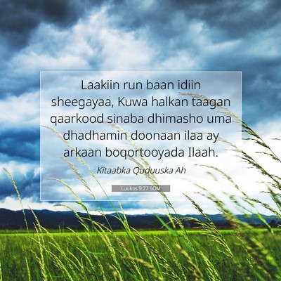 Picture 07 - Luukos 9:27 SOM - Laakiin run baan idiin sheegayaa, Kuwa halkan - Bible Verse Picture