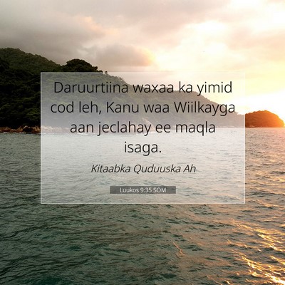 Picture 07 - Luukos 9:35 SOM - Daruurtiina waxaa ka yimid cod leh, Kanu waa - Bible Verse Picture