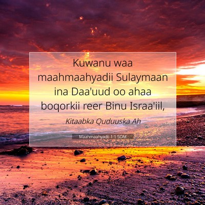 Picture 07 - Maahmaahyadii 1:1 SOM - Kuwanu waa maahmaahyadii Sulaymaan ina Daa'uud oo - Bible Verse Picture