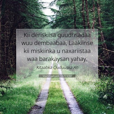 Picture 07 - Maahmaahyadii 14:21 SOM - Kii deriskiisa quudhsadaa wuu dembaabaa, - Bible Verse Picture