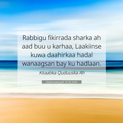 Picture 07 - Maahmaahyadii 15:26 SOM - Rabbigu fikirrada sharka ah aad buu u karhaa, - Bible Verse Picture