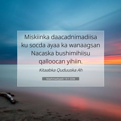 Picture 07 - Maahmaahyadii 19:1 SOM - Miskiinka daacadnimadiisa ku socda ayaa ka - Bible Verse Picture