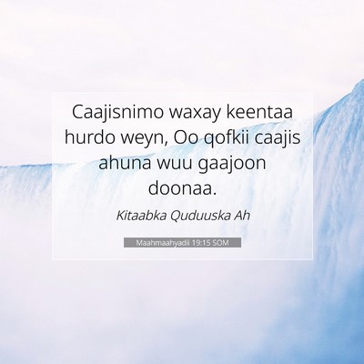 Picture 07 - Maahmaahyadii 19:15 SOM - Caajisnimo waxay keentaa hurdo weyn, Oo qofkii - Bible Verse Picture