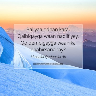 Picture 07 - Maahmaahyadii 20:9 SOM - Bal yaa odhan kara, Qalbigayga waan nadiifiyey, - Bible Verse Picture