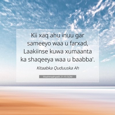 Picture 07 - Maahmaahyadii 21:15 SOM - Kii xaq ahu inuu gar sameeyo waa u farxad, - Bible Verse Picture