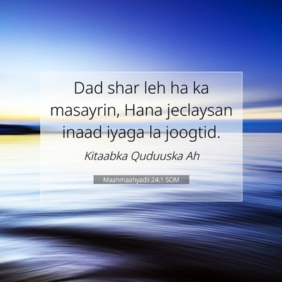 Picture 07 - Maahmaahyadii 24:1 SOM - Dad shar leh ha ka masayrin, Hana jeclaysan inaad - Bible Verse Picture