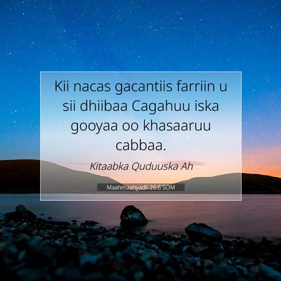 Picture 07 - Maahmaahyadii 26:6 SOM - Kii nacas gacantiis farriin u sii dhiibaa Cagahuu - Bible Verse Picture