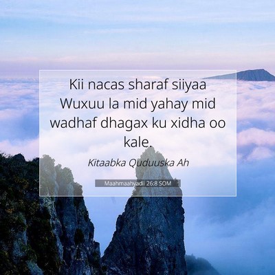 Picture 07 - Maahmaahyadii 26:8 SOM - Kii nacas sharaf siiyaa Wuxuu la mid yahay mid - Bible Verse Picture