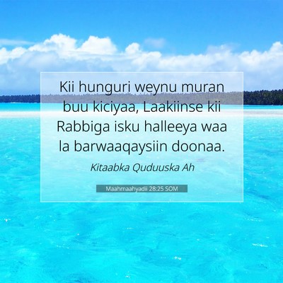 Picture 07 - Maahmaahyadii 28:25 SOM - Kii hunguri weynu muran buu kiciyaa, Laakiinse - Bible Verse Picture
