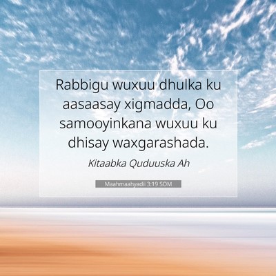 Picture 07 - Maahmaahyadii 3:19 SOM - Rabbigu wuxuu dhulka ku aasaasay xigmadda, Oo - Bible Verse Picture