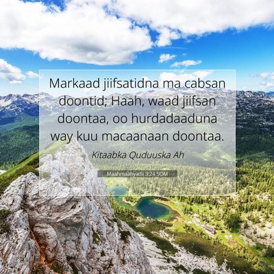 Picture 07 - Maahmaahyadii 3:24 SOM - Markaad jiifsatidna ma cabsan doontid; Haah, waad - Bible Verse Picture