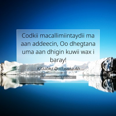 Picture 07 - Maahmaahyadii 5:13 SOM - Codkii macallimiintaydii ma aan addeecin, Oo - Bible Verse Picture