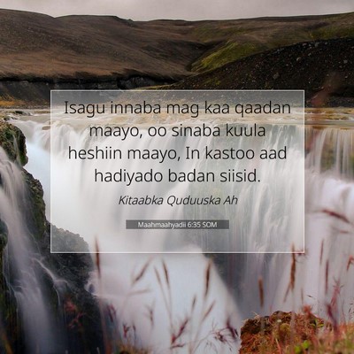 Picture 07 - Maahmaahyadii 6:35 SOM - Isagu innaba mag kaa qaadan maayo, oo sinaba - Bible Verse Picture