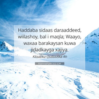 Picture 07 - Maahmaahyadii 8:32 SOM - Haddaba sidaas daraaddeed, wiilashoy, bal i - Bible Verse Picture