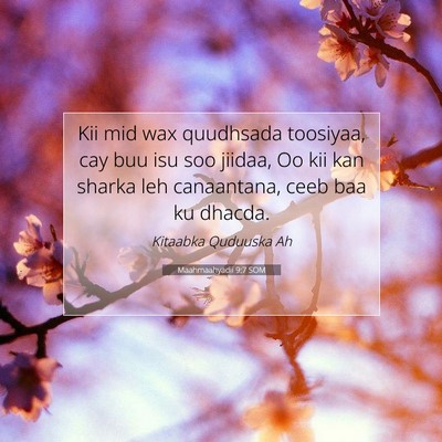 Picture 07 - Maahmaahyadii 9:7 SOM - Kii mid wax quudhsada toosiyaa, cay buu isu soo - Bible Verse Picture