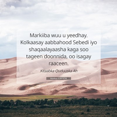 Picture 07 - Markos 1:20 SOM - Markiiba wuu u yeedhay. Kolkaasay aabbahood - Bible Verse Picture