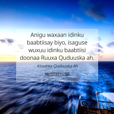 Picture 07 - Markos 1:8 SOM - Anigu waxaan idinku baabtiisay biyo, isaguse - Bible Verse Picture