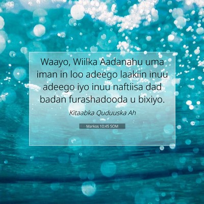Picture 07 - Markos 10:45 SOM - Waayo, Wiilka Aadanahu uma iman in loo adeego - Bible Verse Picture