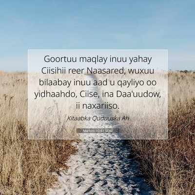 Picture 07 - Markos 10:47 SOM - Goortuu maqlay inuu yahay Ciisihii reer Naasared, - Bible Verse Picture