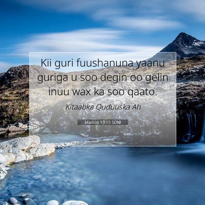 Picture 07 - Markos 13:15 SOM - Kii guri fuushanuna yaanu guriga u soo degin oo - Bible Verse Picture