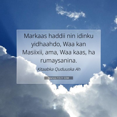 Picture 07 - Markos 13:21 SOM - Markaas haddii nin idinku yidhaahdo, Waa kan - Bible Verse Picture