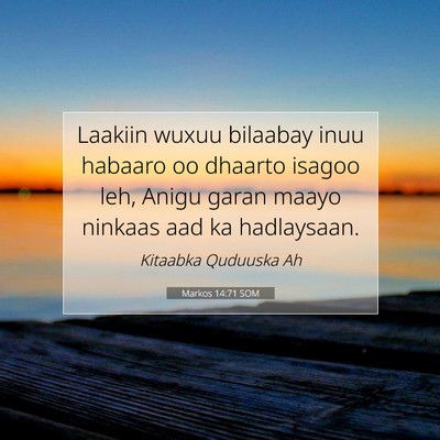 Picture 07 - Markos 14:71 SOM - Laakiin wuxuu bilaabay inuu habaaro oo dhaarto - Bible Verse Picture